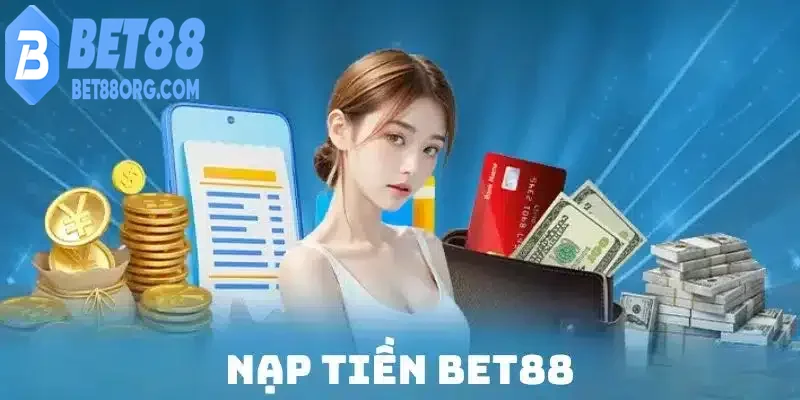 Nạp tiền BET88 giao diện tối ưu hóa người dùng